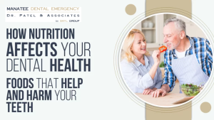 How Nutrition Affects Your Dental Health | Manatee Dental Emergency