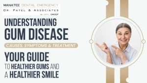 Understanding Gum Disease: Causes, Symptoms & Treatment